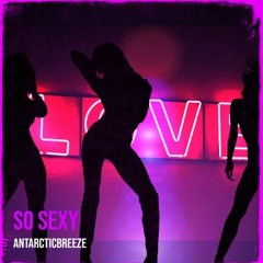 ANtarcticbreeze - So Sexy | Dance EDM Music Download