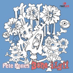 Pete Bones 'Bone Idyll' Preview