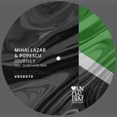 Premiere : Mihai Lazar & Popescu - Journey [DUBPHONE REMIX] [VBSD070]