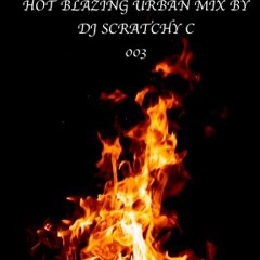 HOT BLAZING URBAN MIX 003 BY DJ SCRATCHY C