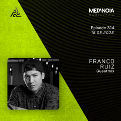Metanoia pres. Franco Ruiz [Exclusive Guestmix]