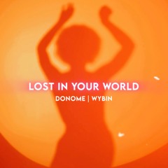 Donome ft Wybin - Lost in Your World