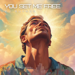 You Set Me Free
