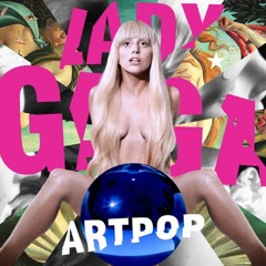Lady Gaga - Artpop (Dario Xavier Remix) *FREE DOWNLAOD*