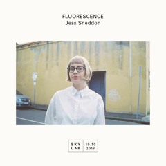 | FLUORESCENCE | w/ Jess Sneddon | E5