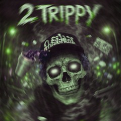 2 Trippy