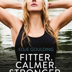 Fitter. Calmer. Stronger.: A Mindful Approach to Exercise and   Nutrition - Ellie Goulding