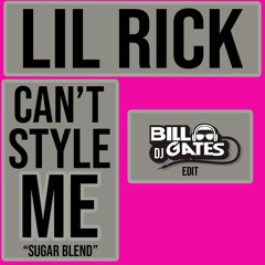 Lil Rick - CSM Cant Style ME SUGAR BLEND (GATES EDIT)