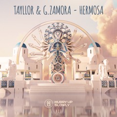 Tayllor & G.Zamora - Hermosa (Radio Mix) [HURRY UP SLOWLY]