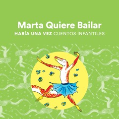 Marta Quiere Bailar, Pt. 1