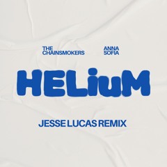 The Chainsmokers x Anna Sofia - Helium (Jesse Lucas Remix)