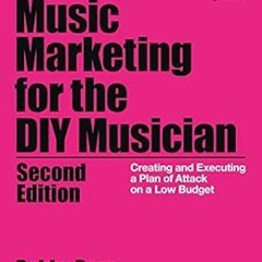 [Get] [EPUB KINDLE PDF EBOOK] Music Marketing for the DIY Musician: Creating and Executing a Plan of