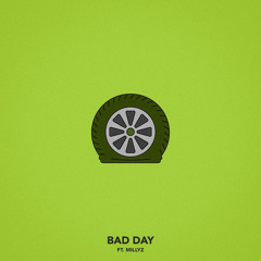 Bad Day (feat. Millyz)