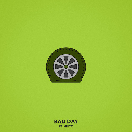 Bad Day (feat. Millyz)