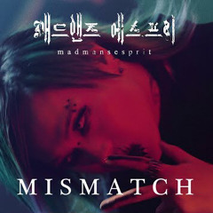 Madmans Esprit – Mismatch