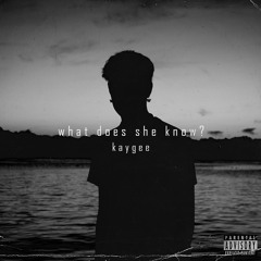 what does she know [prod. kobby worldwide]