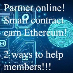 Partner online. Smart contract earn Ethereum. 2 ways to help members!