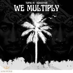 Tupac AI - We Multiply [VoxCutter]