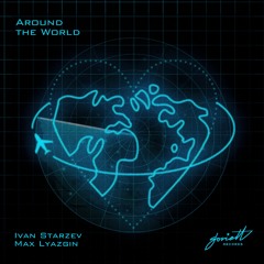 Ivan Starzev & Max Lyazgin - Around the World