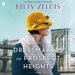 View PDF 📮 The Dressmakers of Prospect Heights: A Novel by  Kitty Zeldis,Karen Gunde