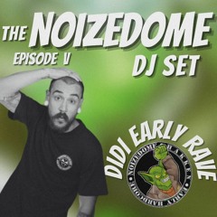 DIDI EARLY RAVE / MAY 2024 / ON THE NOIZEDOME DJSET EP#5