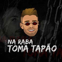 NA RABA TOMA TAPÃO (MEGA FUNK) by DJ NEY