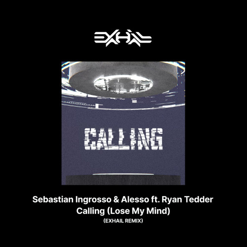 Sebastian Ingrosso, Alesso - Calling (Lose My Mind) ft. Ryan Tedder (Exhail Remix) TY41k