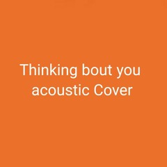 Thinking Bout You (Acoustic Cover) Frank Ocean