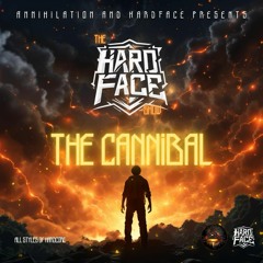 THE HARDFACE SHOW ON ANNIHILATION #016 | THE CANNIBAL | FEBRUARY 2024