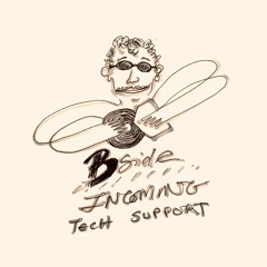 Bside Incoming: Tech Support