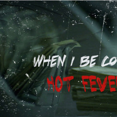 when I be coming by Hot Fever