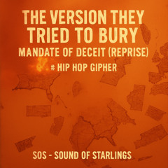 The version They Tried to Bury - Mandate of Deceit (Reprise) 2.0 #Hip Hop Cipher