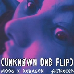 MOOG X PARAGON - SHITFACED(Unknøwn DnB  FLIP)(CLIP)