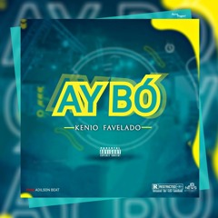Kenio Favelado - Ay Bó (Prod..Adilson Beats)