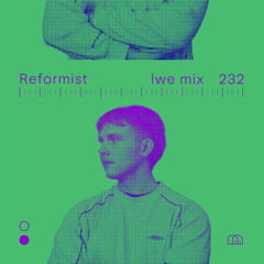 LWE MIX 232: REFORMIST