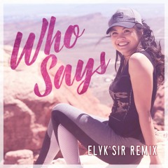 Who Says - Selena Gomez & The Scene - Elyk'sir Remix