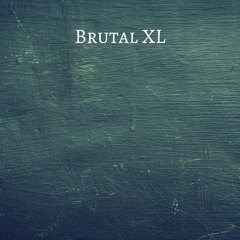 Brutal XL