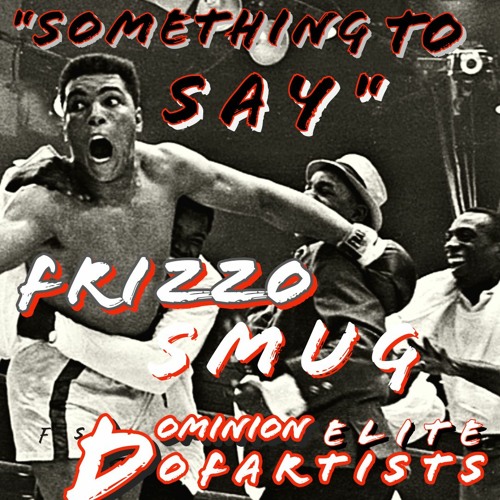 SOMETHING TO SAY feat. FRIZZO SMUG