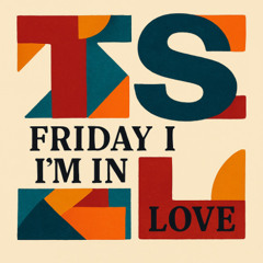 Friday I'm in love (in the style of The Cure)