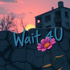 WAIT 4 U (prod. Rollie)