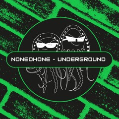Noneohone - Underground (Free Download) [PFS60]