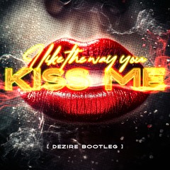 Artemas - I like the way you kiss me(DEZIRE bootleg)