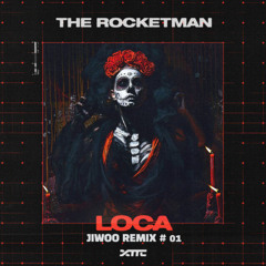 The Rocketman - Loca (JIWOO REMIX)