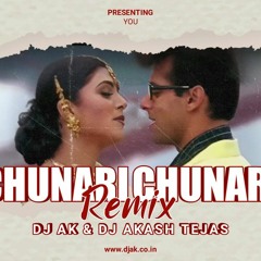 Chunari Chunari - Remix - DJ Akash Tejas X DJ AK