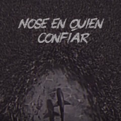 Nose en quien confiar