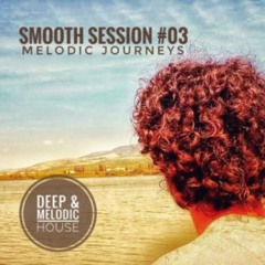 Smooth Session #03 - Melodic Journeys