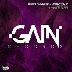 Premiere: Roberto Pagliaccia - Without You (Alberto Remondini Remix) [Gain Records]