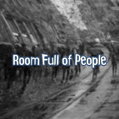 Room Full of People [Prod. Caps.Ctrl & Ashtray]