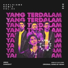 NOAH - Yang Terdalam (Koplo is Me Remix)