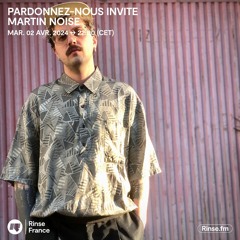 Pardonnez-nous invite Martin Noise - 02 Avril 2024